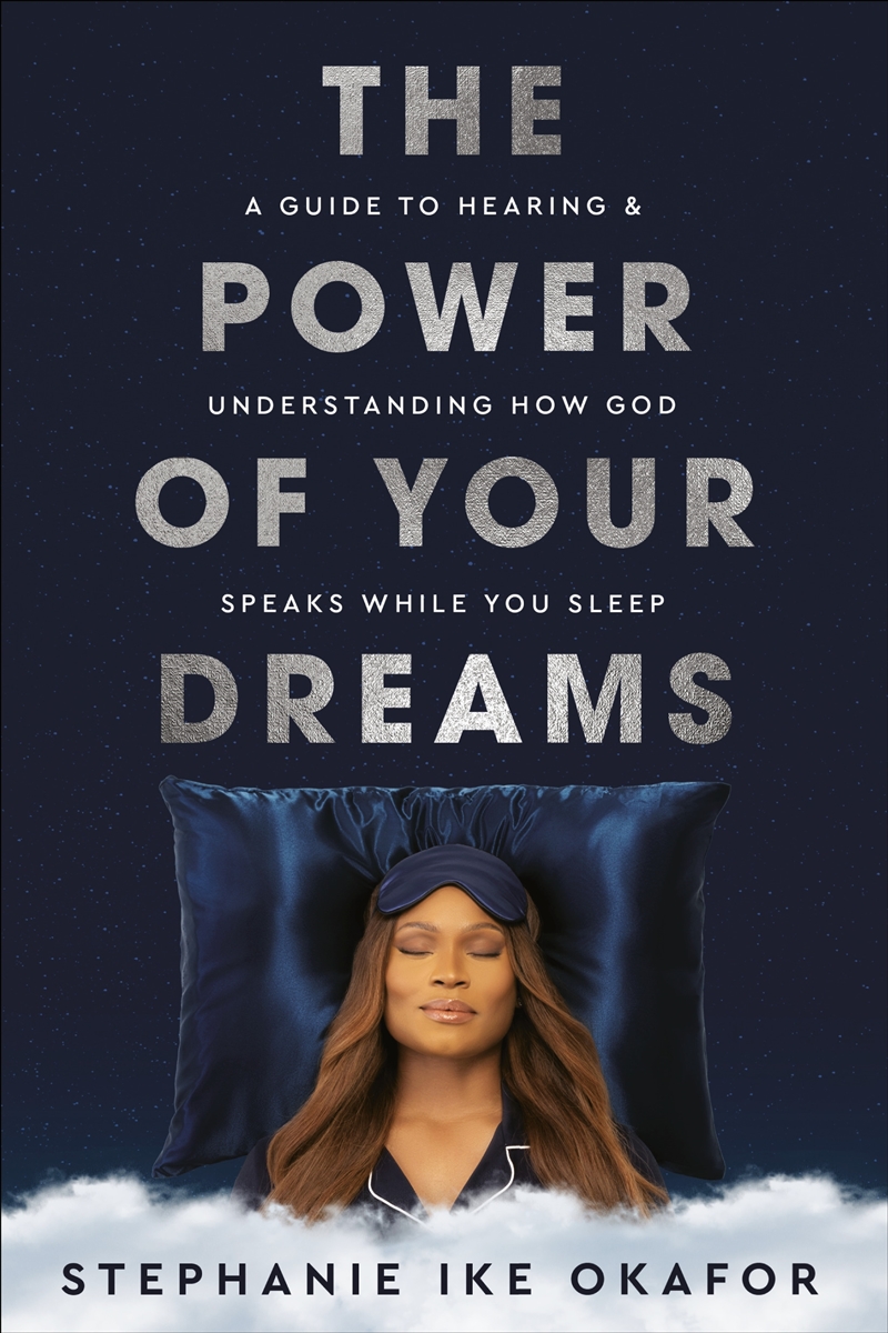 The Power Of Your Dreams: A Guide to Hearing and Understanding How God Speaks While You Sleep/Product Detail/Religion & Beliefs