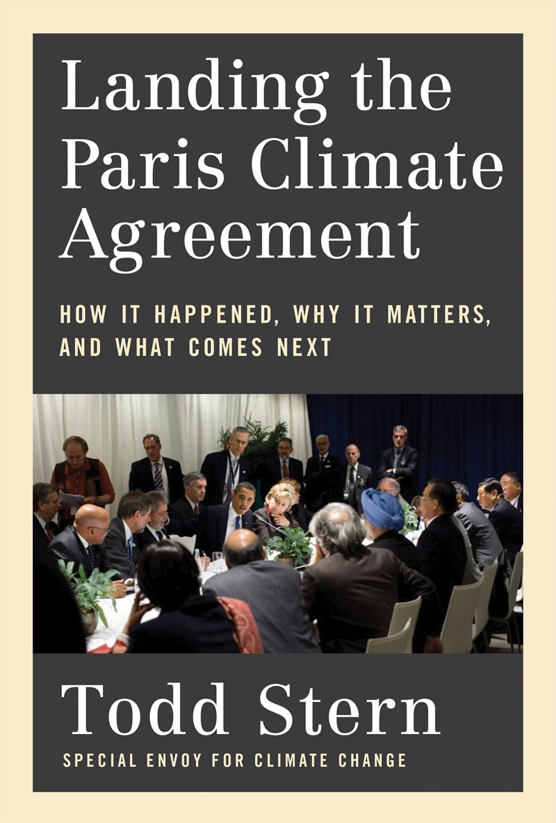 Landing the Paris Climate Agreement: How It Happened, Why It Matters, and What Comes Next/Product Detail/Politics & Government