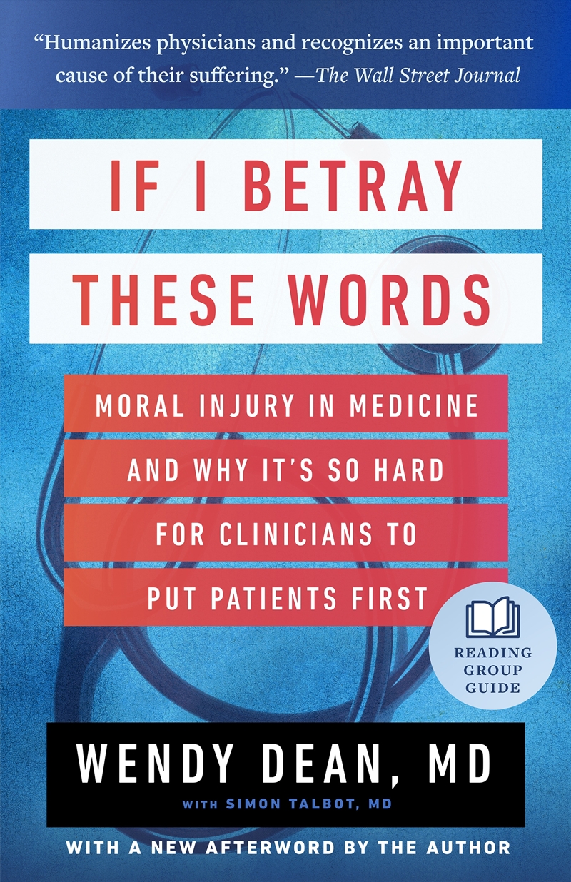 If I Betray These Words: Moral Injury in Medicine and Why It's So Hard for Clinicians to Put Patient/Product Detail/Family & Health