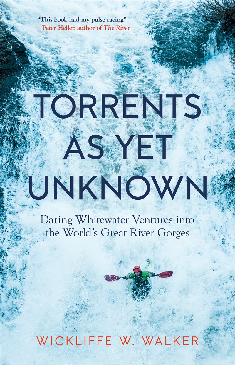 Torrents As Yet Unknown: Daring Whitewater Ventures into the World's Great River Gorges/Product Detail/Travel Writing