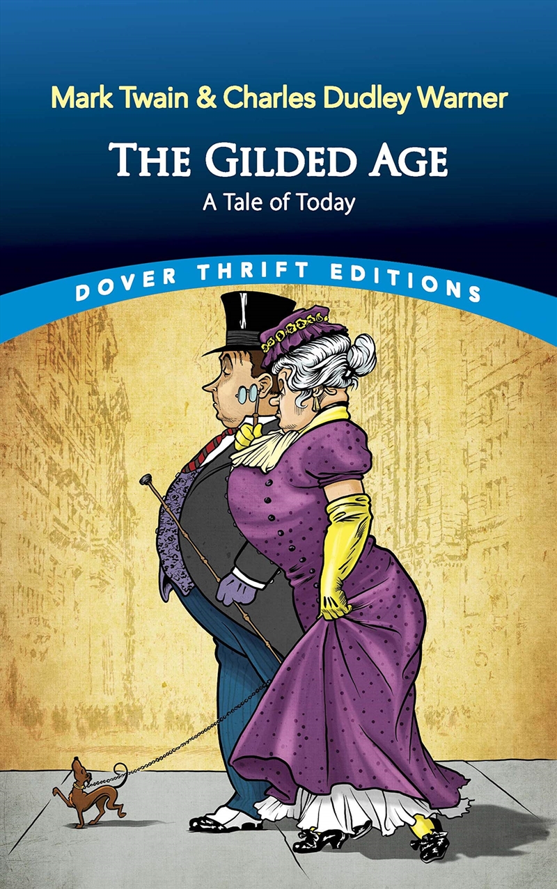 The Gilded Age: A Tale of Today (Dover Thrift Editions: Classic Novels)/Product Detail/General Fiction Books