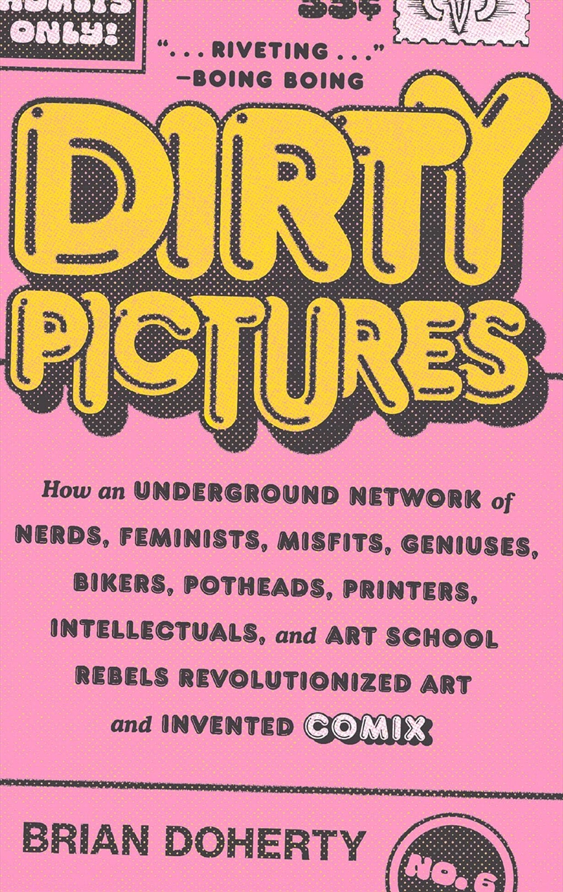 Dirty Pictures: How an Underground Network of Nerds, Feminists, Misfits, Geniuses, Bikers, Potheads,/Product Detail/Graphic Novels