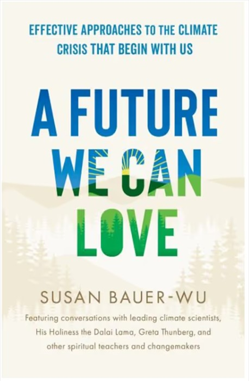 A Future We Can Love: Effective Approaches to the Climate Crisis That Begin with Us/Product Detail/Religion & Beliefs