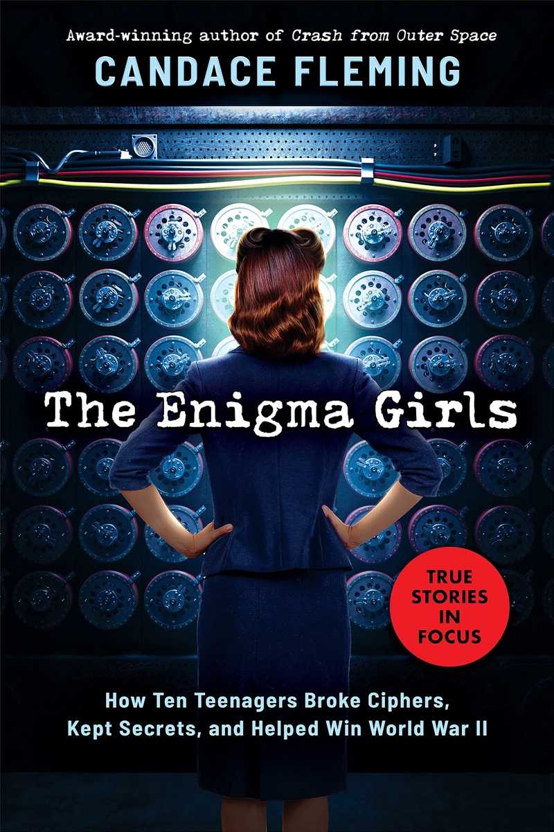 Enigma Girls: How Ten Teenagers Broke Ciphers, Kept Secrets, and Helped Win World War II (Scholastic/Product Detail/Childrens Fiction Books