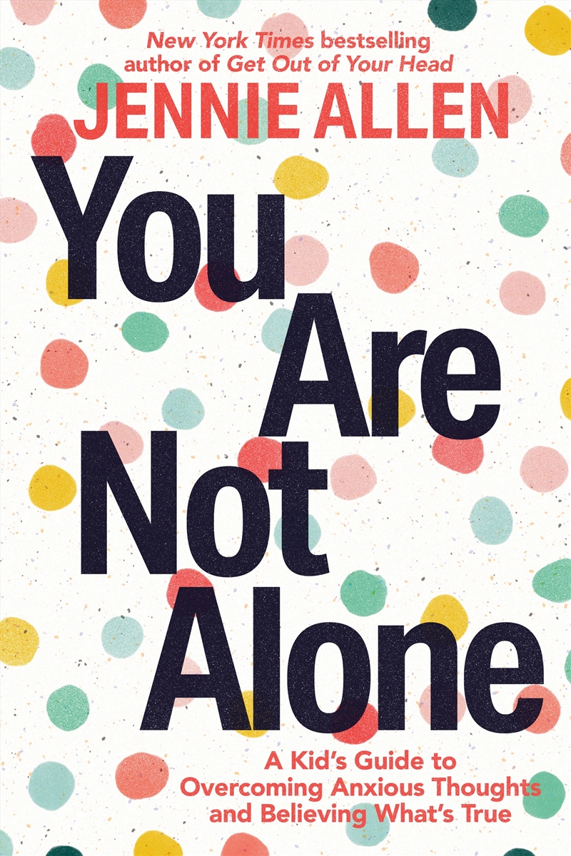 You Are Not Alone:A Kid's Guide to Overcoming Anxious Thoughts and Believing What's True/Product Detail/Early Childhood Fiction Books