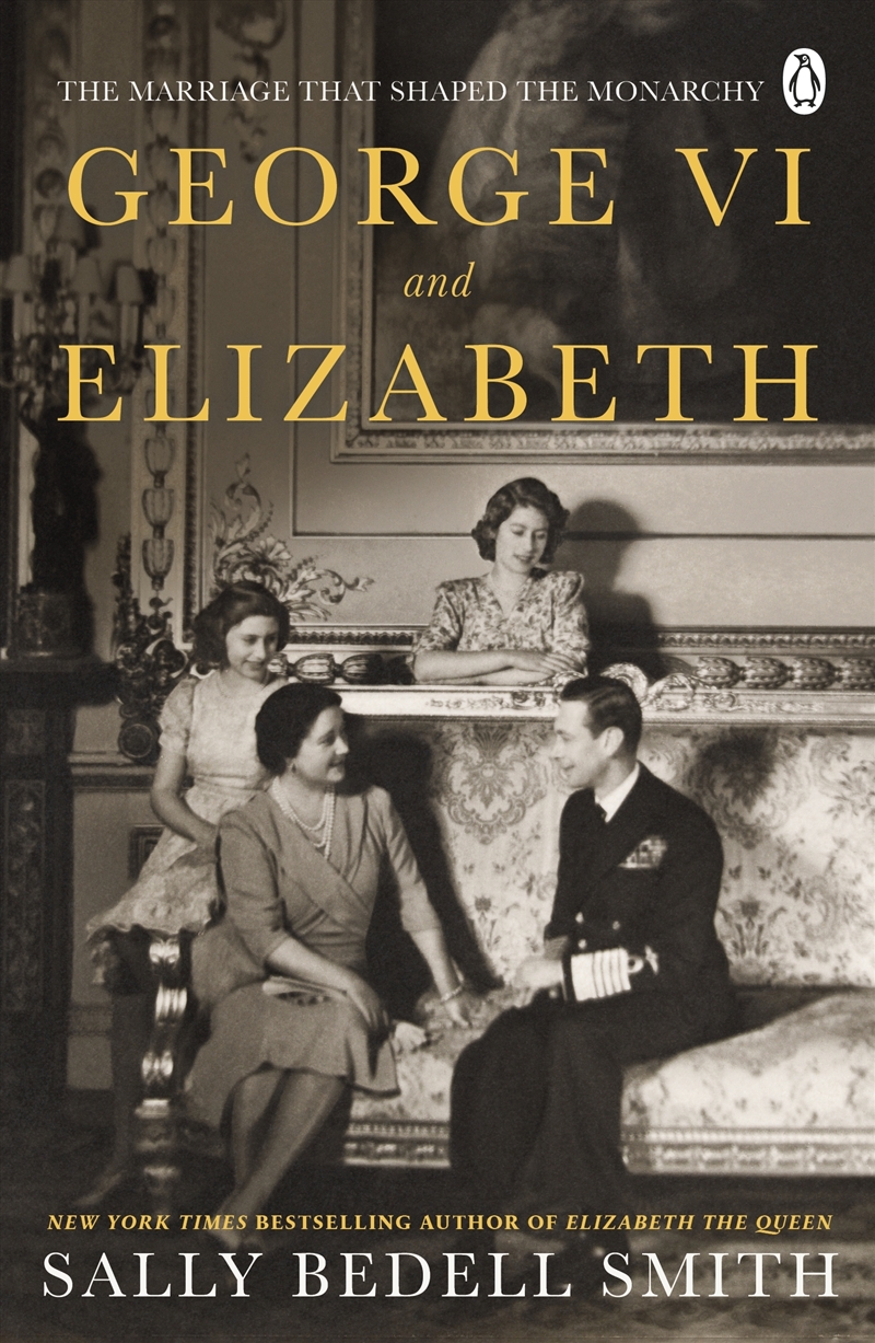 George VI and Elizabeth:The Marriage That Shaped the Monarchy/Product Detail/History