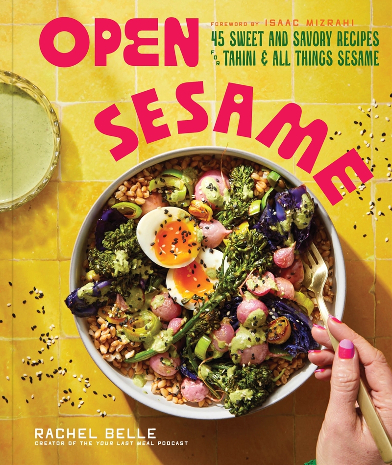 Open Sesame:45 Sweet & Savory Recipes for Tahini & All Things Sesame/Product Detail/Recipes, Food & Drink