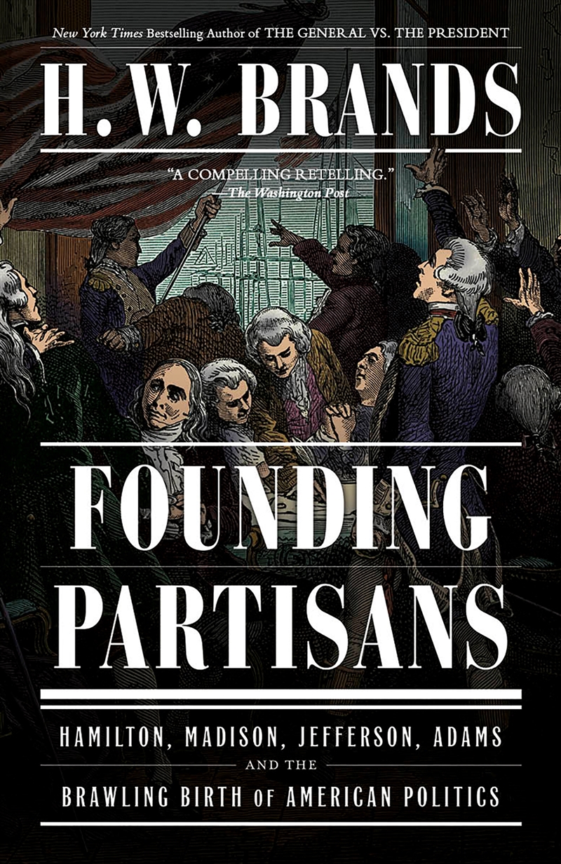 Founding Partisans:Hamilton, Madison, Jefferson, Adams and the Brawling Birth of American Politics/Product Detail/Politics & Government