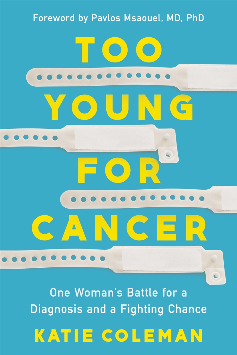 Too Young for Cancer:One Woman's Battle for a Diagnosis and a Fighting Chance/Product Detail/Fitness, Diet & Weightloss