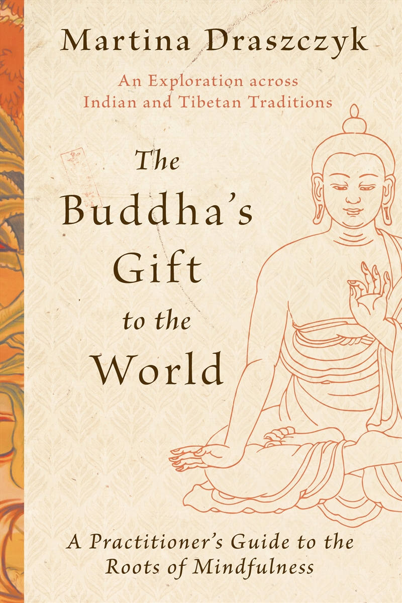 The Buddha's Gift to the World:A Practitioner's Guide to the Roots of Mindfulness/Product Detail/Religion & Beliefs