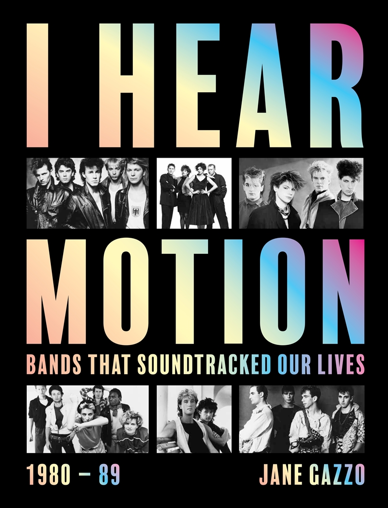 I Hear Motion:A Celebration of the Australian Bands who Sound-Tracked Our Lives (1980-1989)/Product Detail/Arts & Entertainment