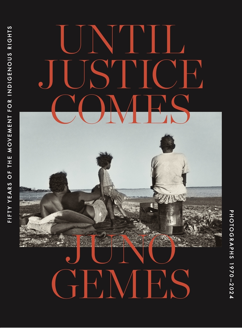 Until Justice Comes:Fifty Years of The Movement for Indigenous Rights. Photographs by Juno Gemes 197/Product Detail/Photography