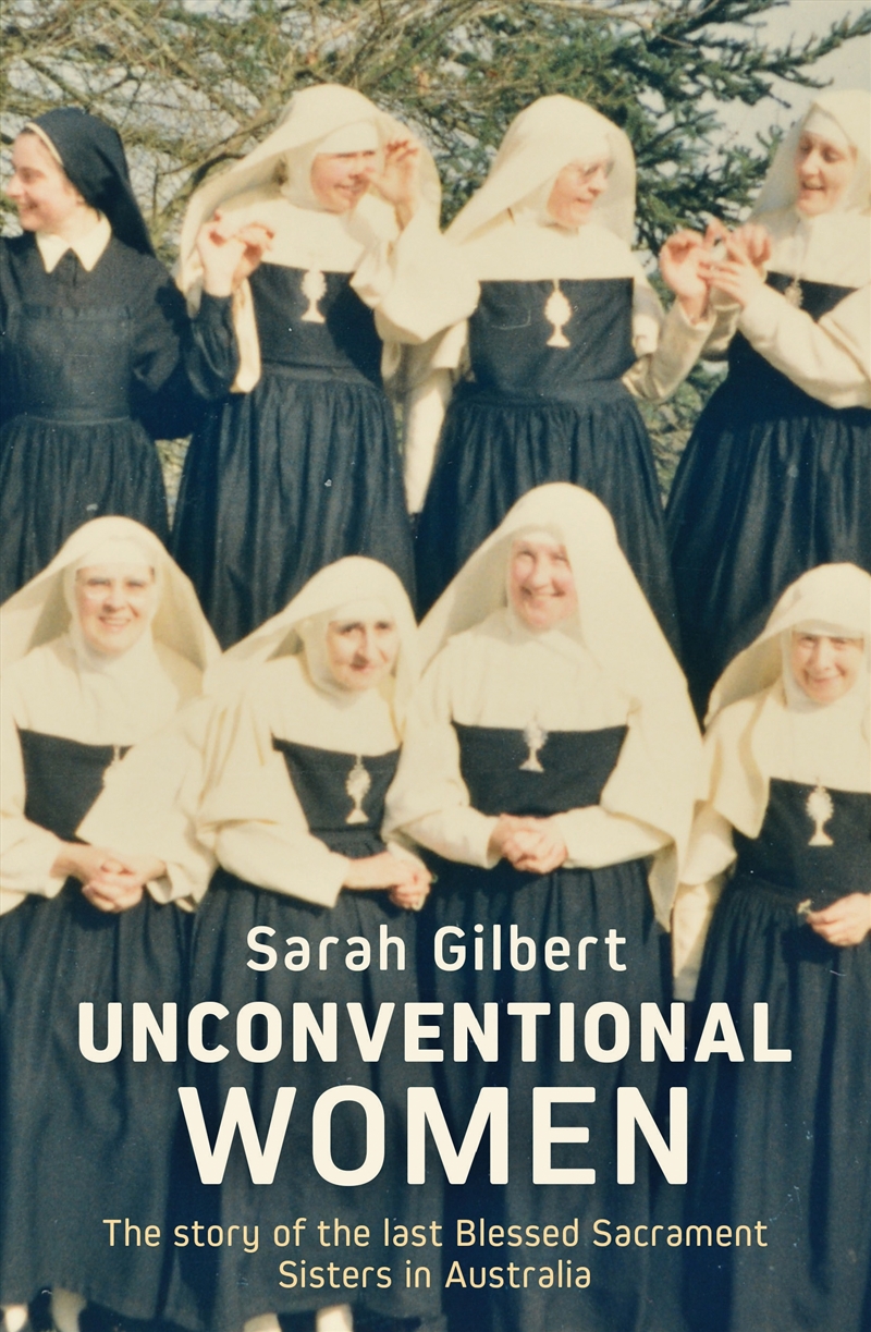 Unconventional Women:The story of the last Blessed Sacrament Sisters in Australia/Product Detail/History