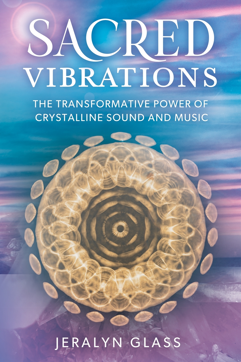 Sacred Vibrations:The Transformative Power of Crystalline Sound and Music/Product Detail/Religion & Beliefs