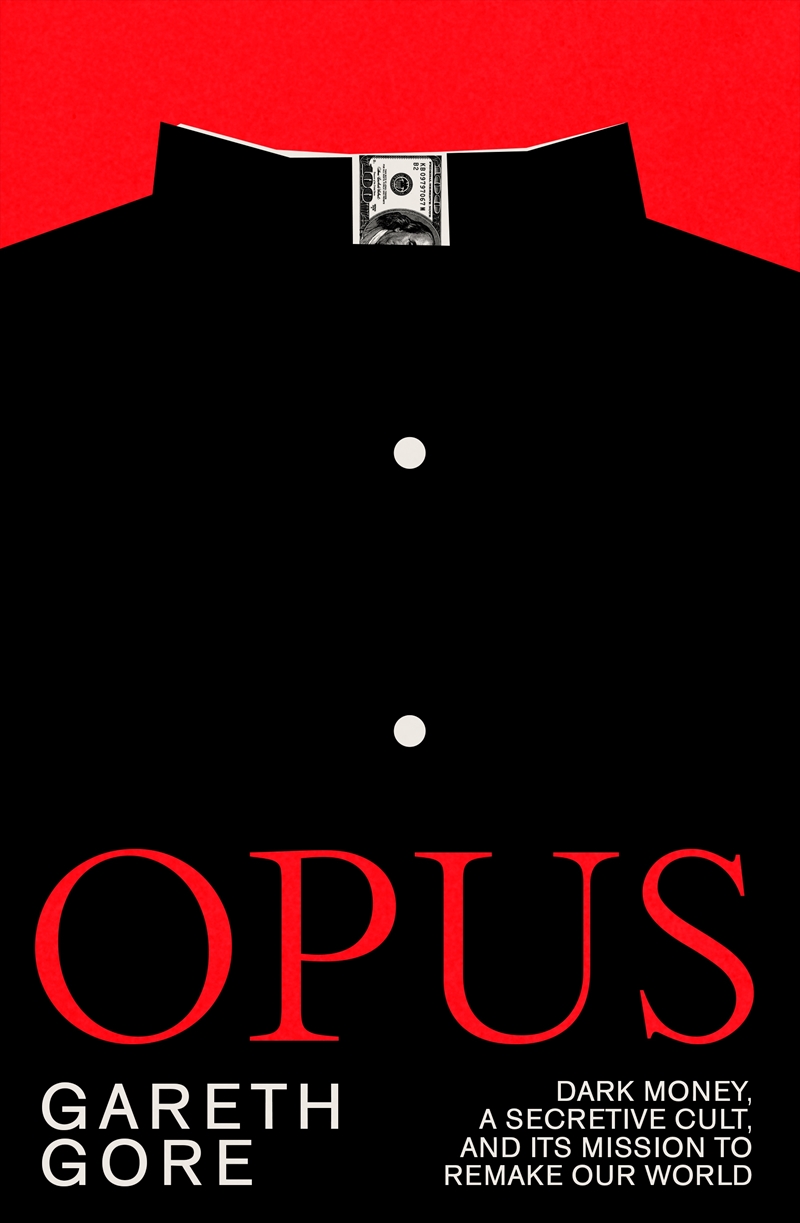 Opus:dark money, a secretive cult, and its mission to remake our world/Product Detail/Reading