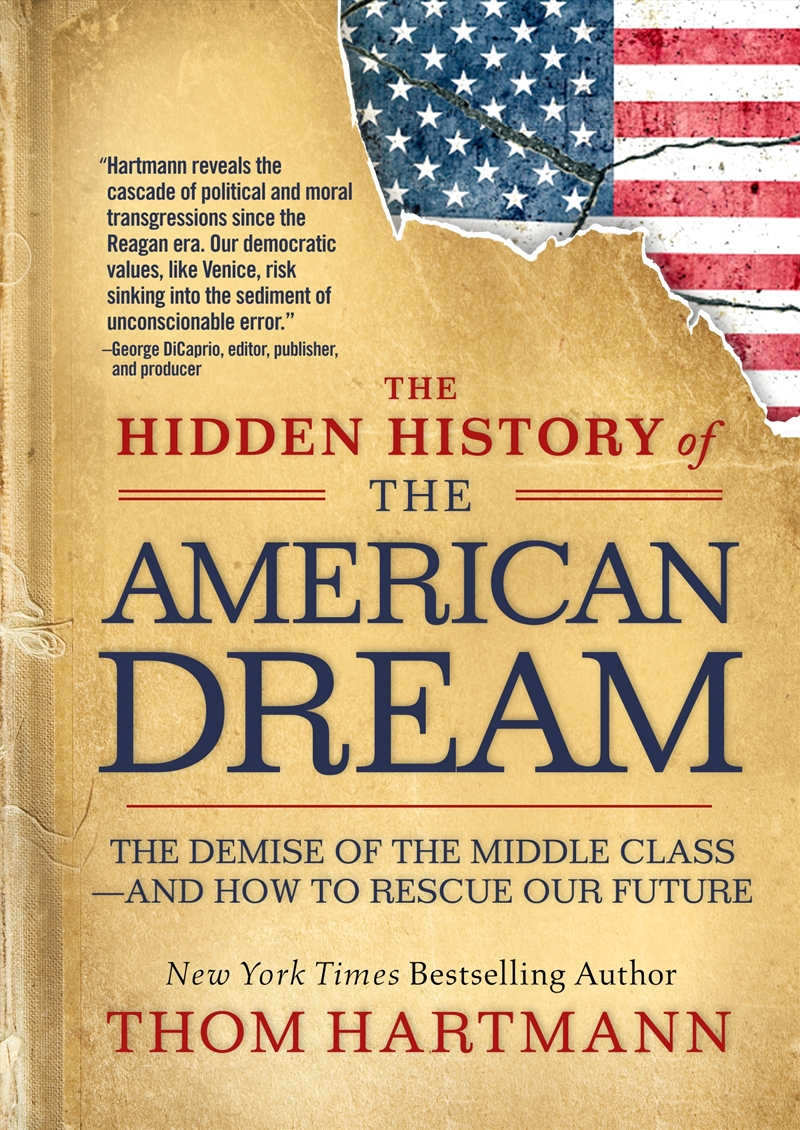 The Hidden History of the American Dream:The Demise of the Middle Class-and How to Rescue Our Future/Product Detail/Society & Culture