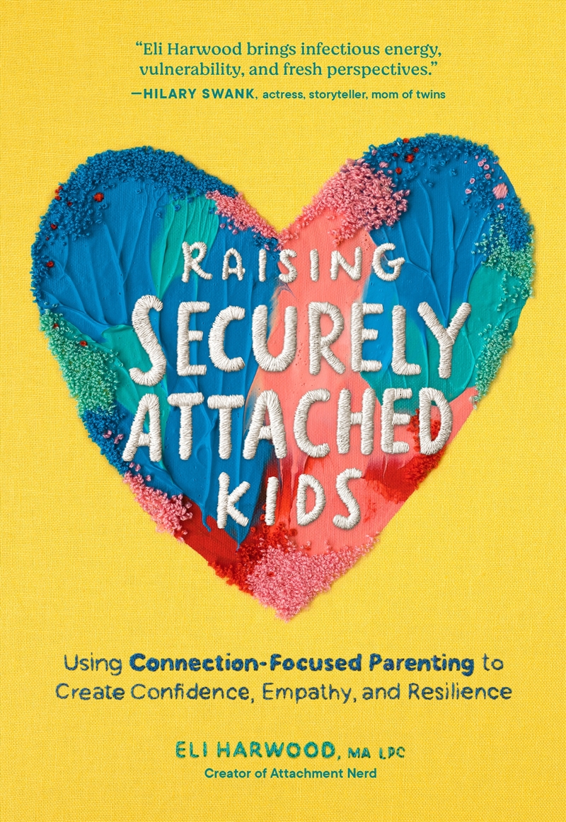 Raising Securely Attached Kids:Using Connection-Focused Parenting to Create Confidence, Empathy, and/Product Detail/Family & Health