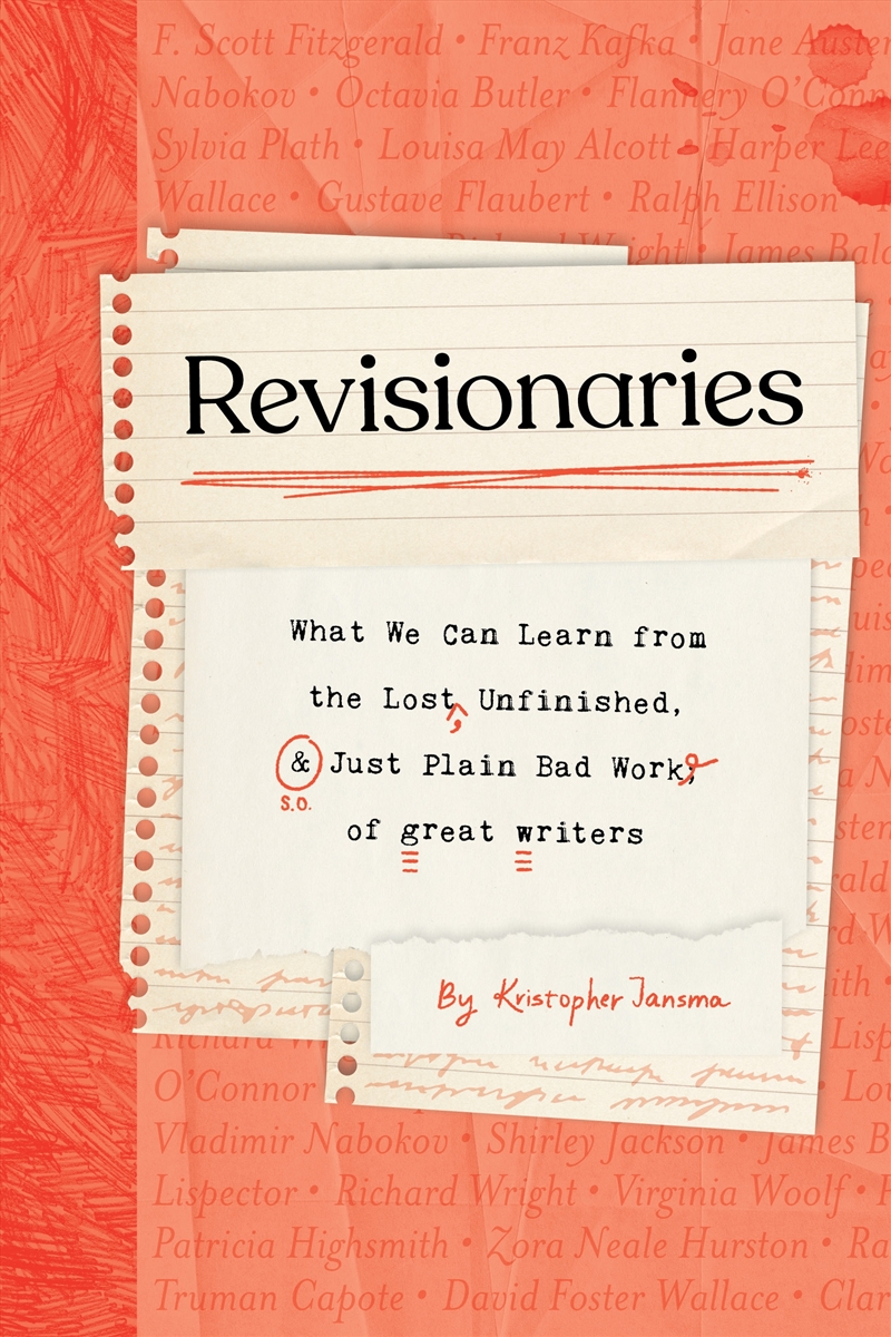 Revisionaries:What We Can Learn from the Lost, Unfinished, and Just Plain Bad Work of Great Writers/Product Detail/Reading