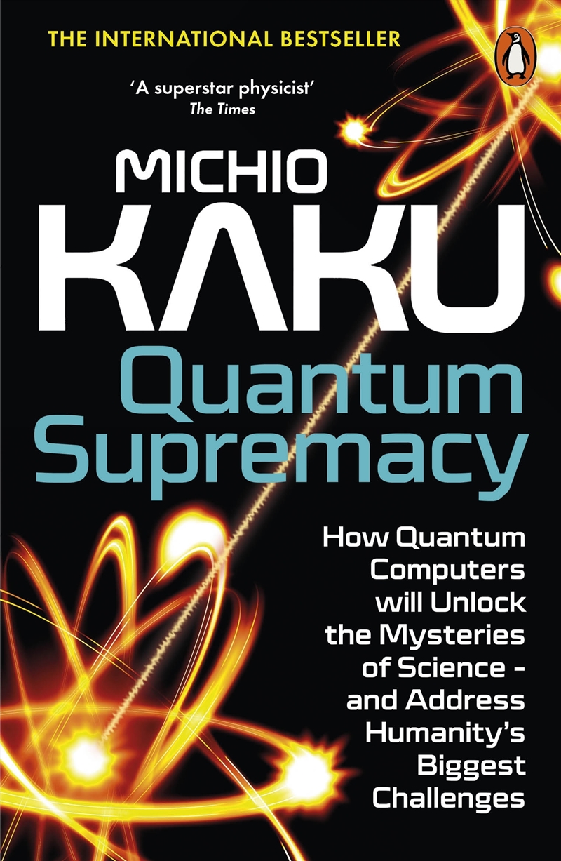 Quantum Supremacy:How Quantum Computers will Unlock the Mysteries of Science - and Address Humanity'/Product Detail/Computing & IT