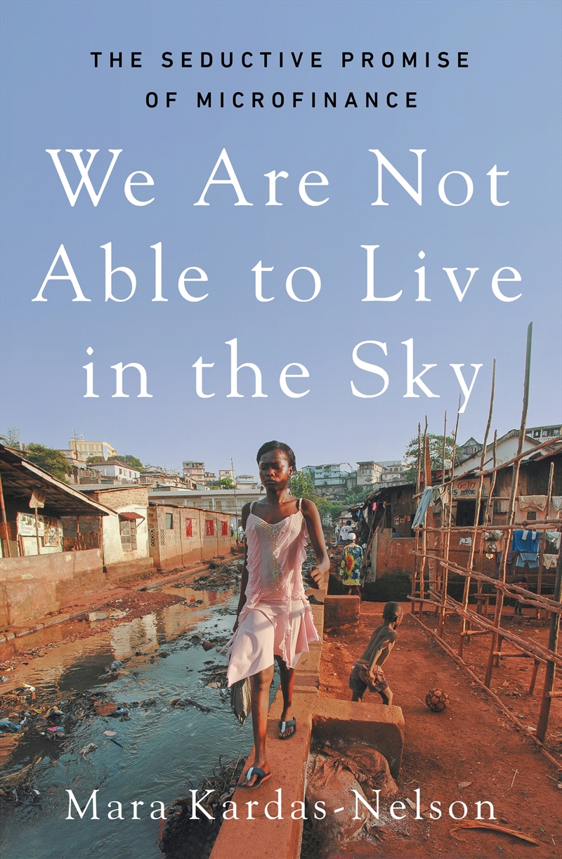 We Are Not Able to Live in the Sky:the seductive promise of microfinance/Product Detail/Reading