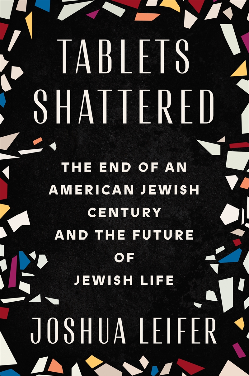 Tablets Shattered:The End of an American Jewish Century and the Future of Jewish Life/Product Detail/History