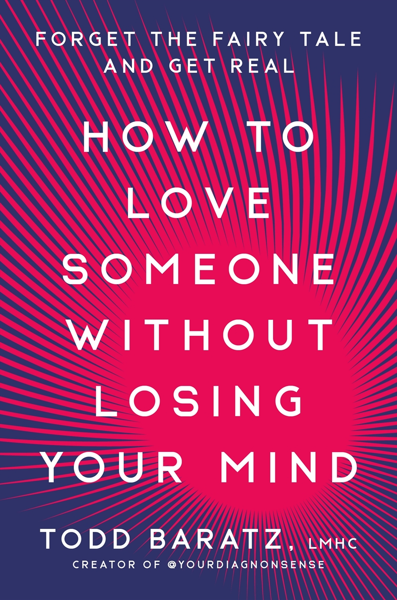 How to Love Someone Without Losing Your Mind:Forget the Fairy Tale and Get Real/Product Detail/Romance