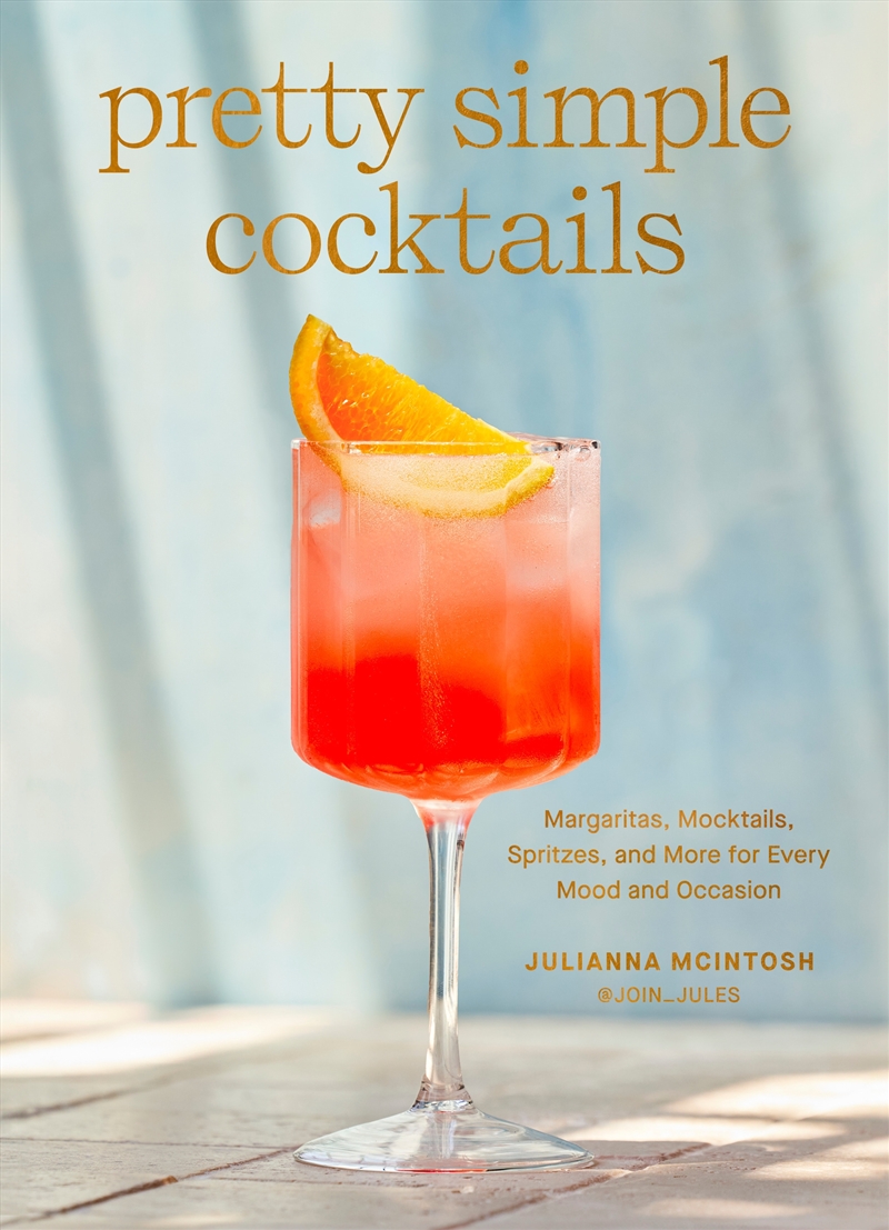 Pretty Simple Cocktails:Margaritas, Mocktails, Spritzes, and More for Every Mood and Occasion/Product Detail/Recipes, Food & Drink