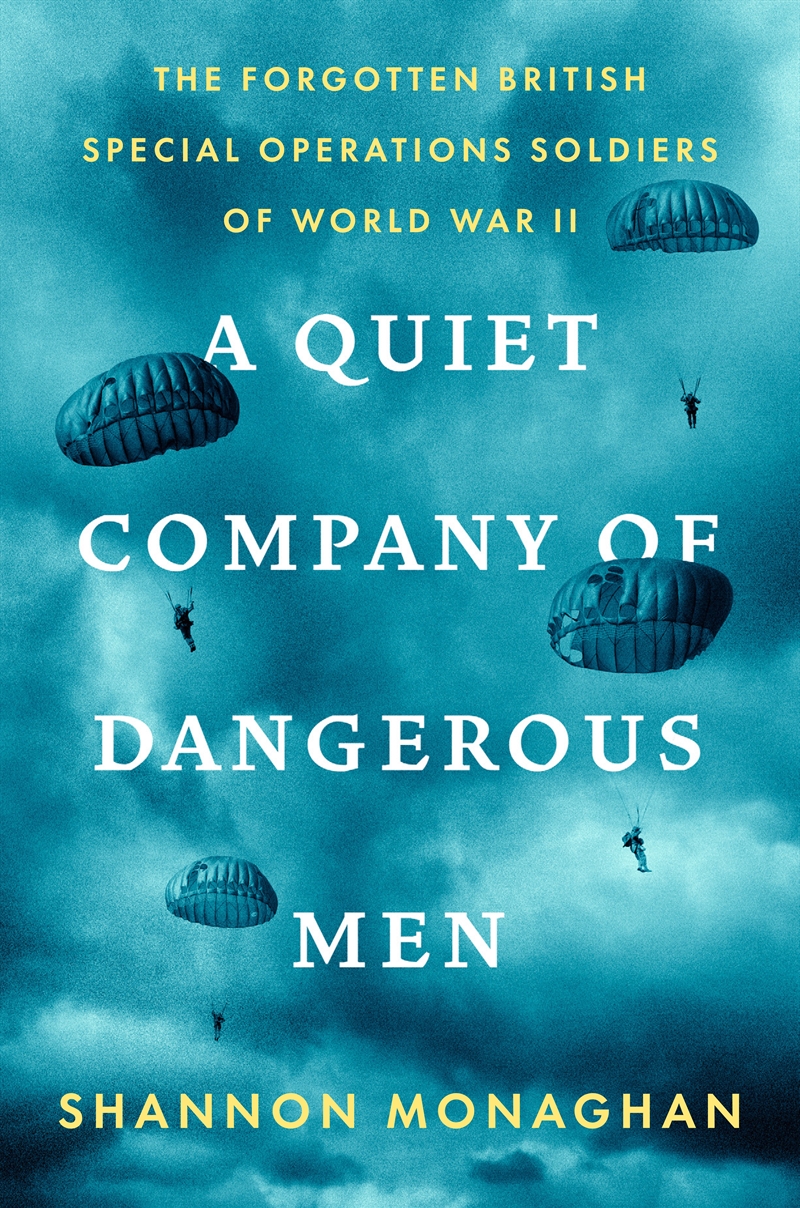 A Quiet Company of Dangerous Men:The Forgotten British Special Operations Soldiers of World War II/Product Detail/Reading