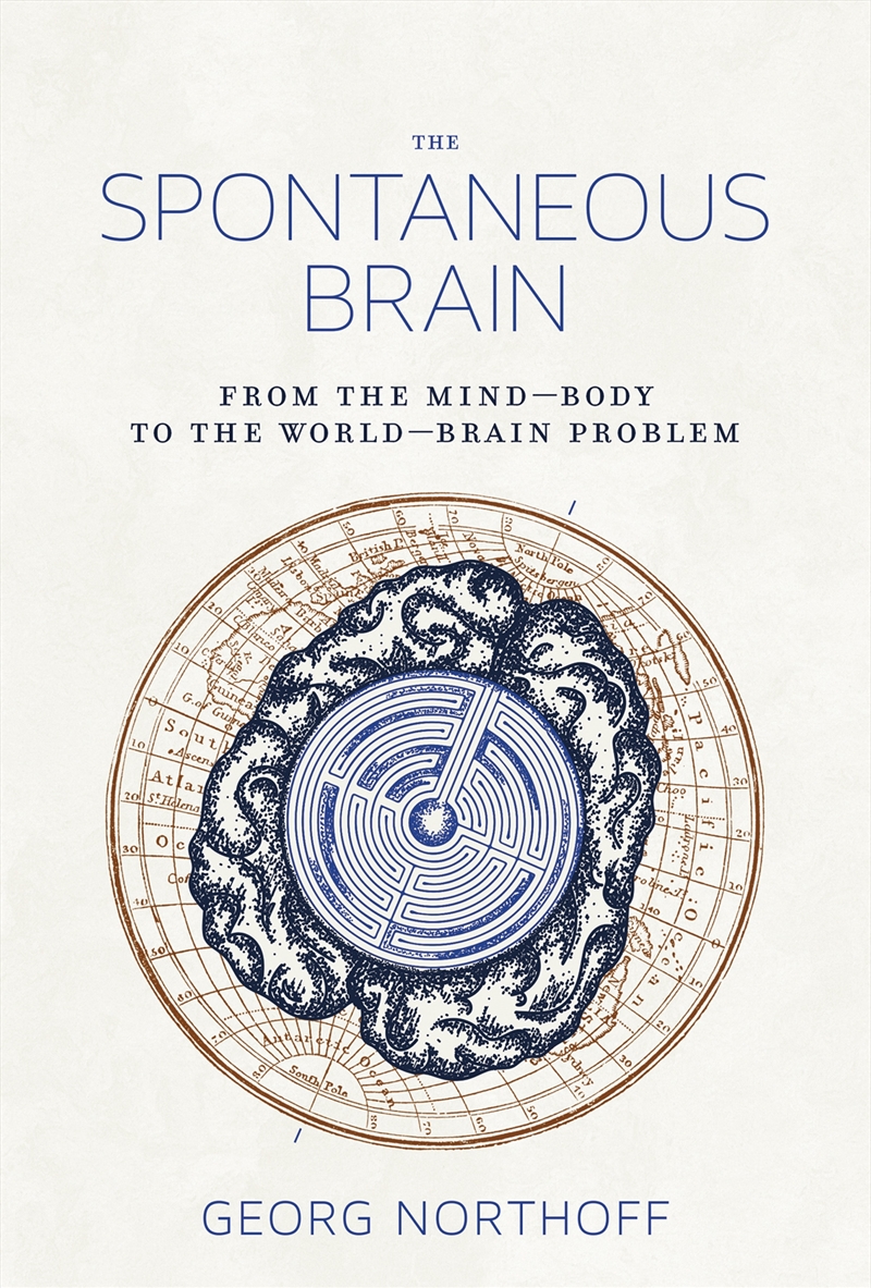 The Spontaneous Brain:From the Mind-Body to the World-Brain Problem/Product Detail/Psychology