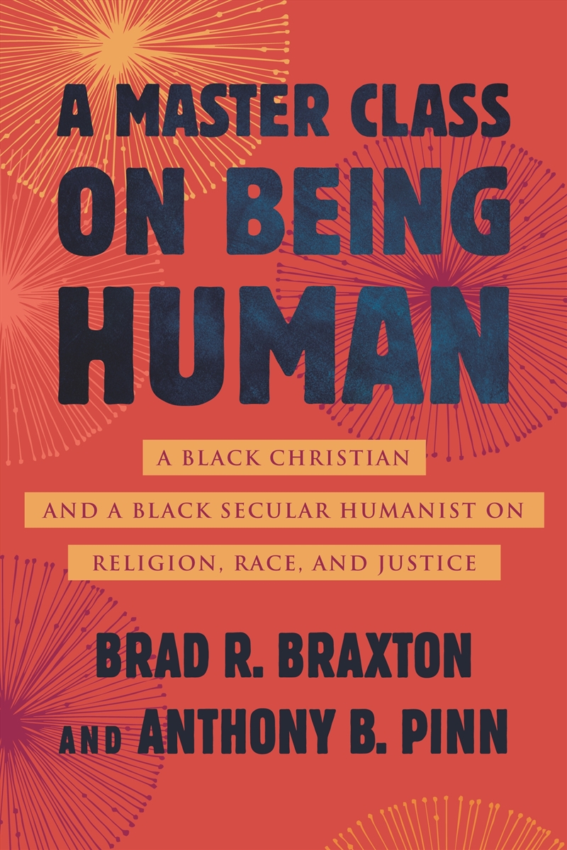 A Master Class on Being Human:A Black Christian and a Black Secular Humanist on Religion, Race, and/Product Detail/Reference & Encylopaedias