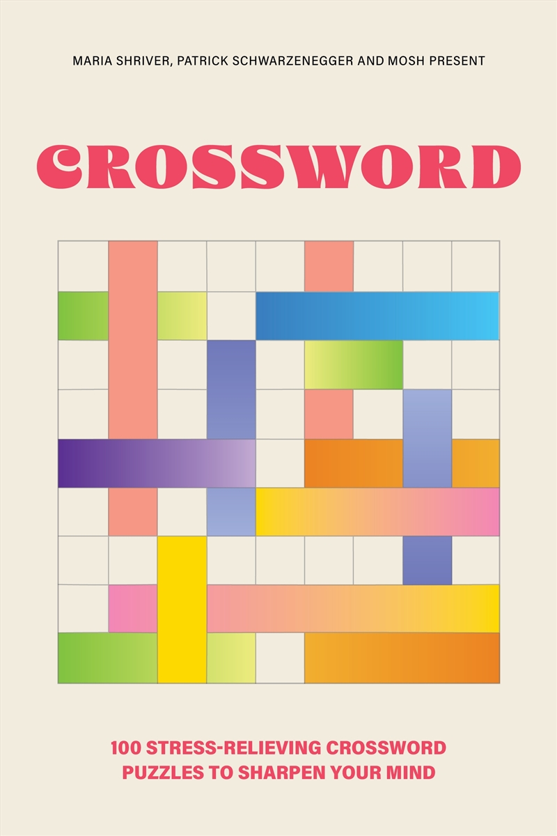 100 Stress-Relieving Crossword Puzzles to Sharpen Your Mind:Presented by Maria Shriver, Patrick Schw/Product Detail/Adults Activity Books