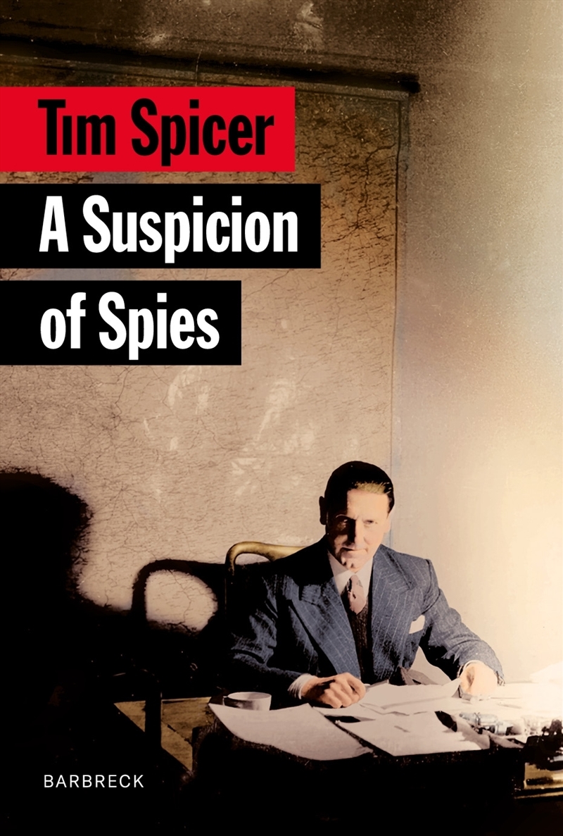 A Suspicion of Spies:Risk, Secrets and Shadows - the Biography of Wilfred 'Biffy' Dunderdale/Product Detail/Reading