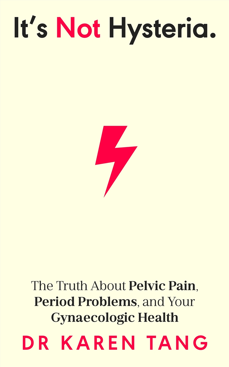 It's Not Hysteria:The Truth About Pelvic Pain, Period Problems, and Your Gynaecologic Health/Product Detail/Family & Health