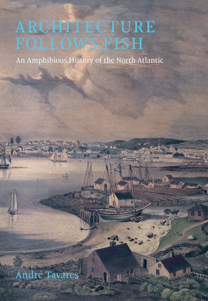 Architecture Follows Fish:An Amphibious History of the North Atlantic/Product Detail/Animals & Nature