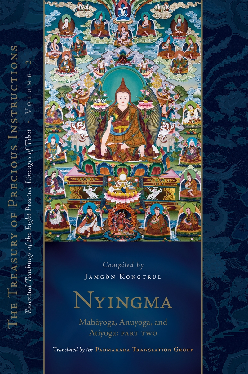 Nyingma: Mahayoga, Anuyoga, and Atiyoga, Part Two:Essential Teachings of the Eight Practice Lineages/Product Detail/Religion & Beliefs