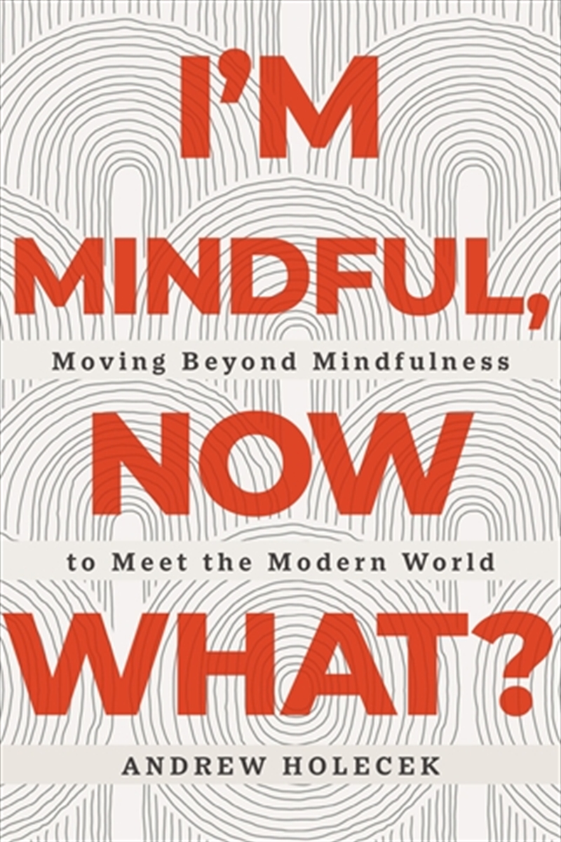 I'm Mindful, Now What?/Product Detail/Religion & Beliefs