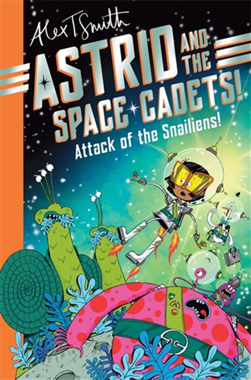 Astrid and the Space Cadets: Attack of the Snailiens!/Product Detail/Childrens Fiction Books