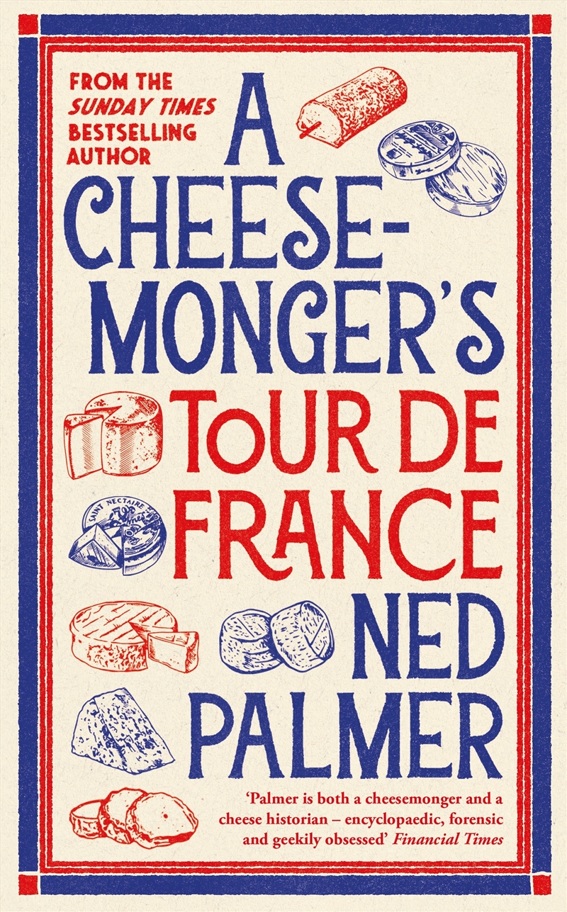 A Cheesemonger's Tour de France/Product Detail/Recipes, Food & Drink