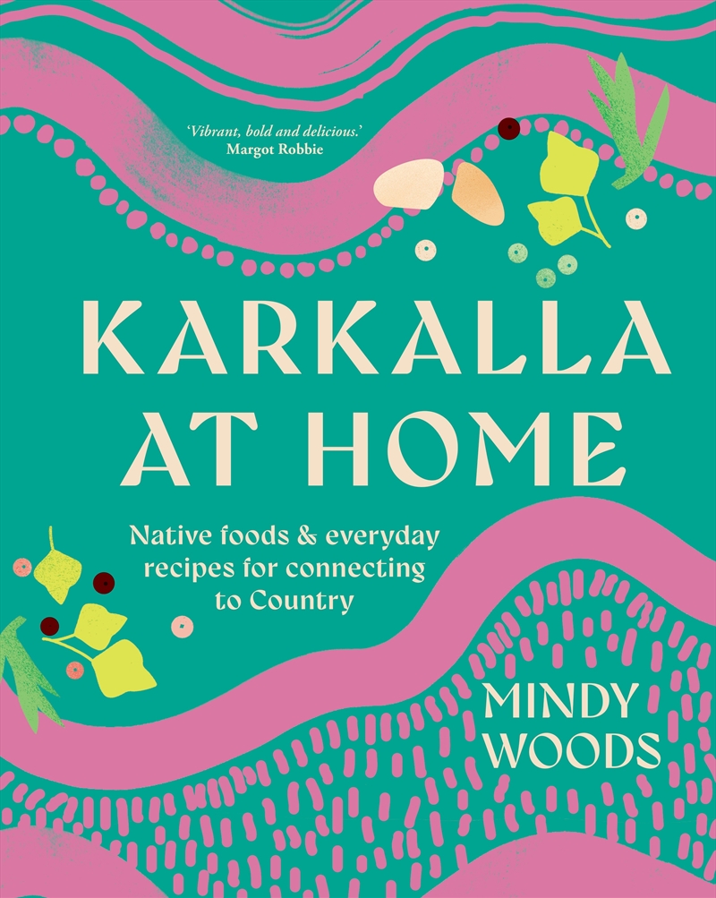 Karkalla at Home: Native foods & everyday recipes for connecting to Country/Product Detail/Recipes, Food & Drink