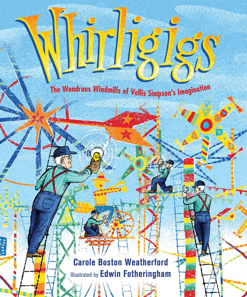 Whirligigs: The Wondrous Windmills of Vollis Simpson's Imagination/Product Detail/Childrens