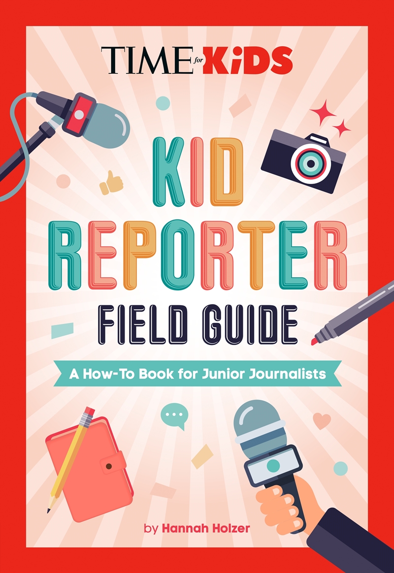 TIME for Kids: Kid Reporter Field Guide: A How-To Book for Junior Journalists/Product Detail/Childrens