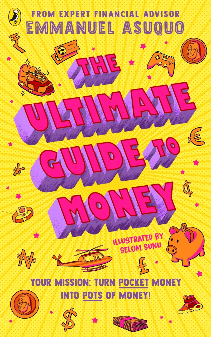 The Ultimate Guide to Money: your mission to turn pocket money into pots of money/Product Detail/Childrens Fiction Books