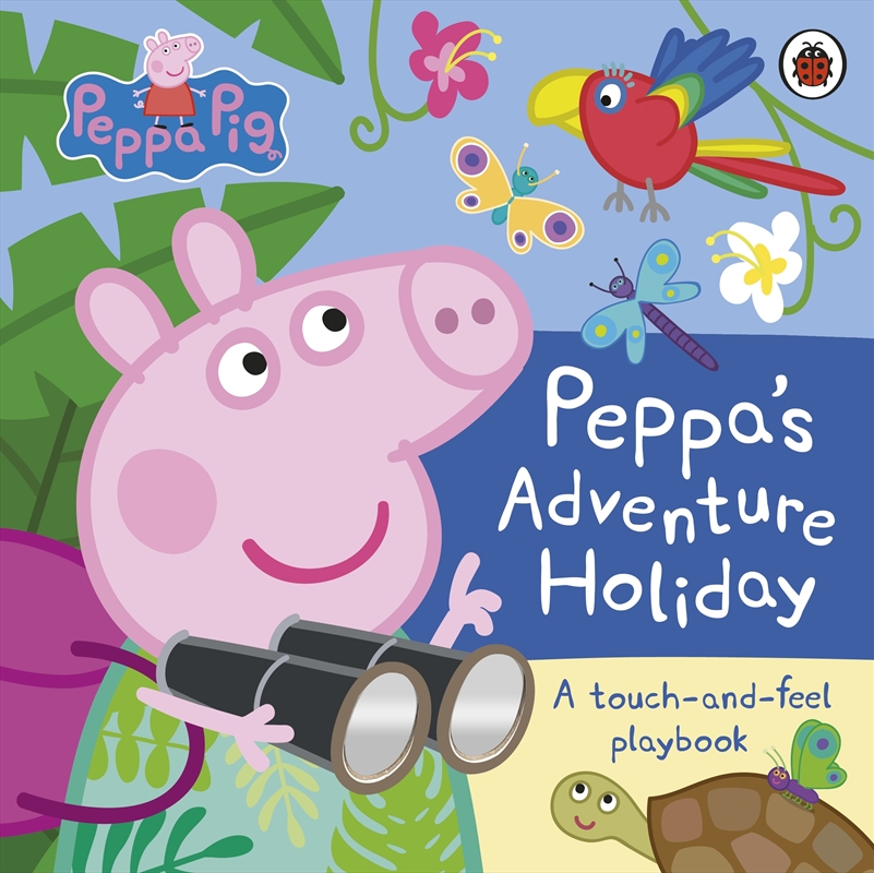 Peppa Pig: Peppa's Adventure Holiday: A Touch-and-Feel Playbook/Product Detail/Early Childhood Fiction Books