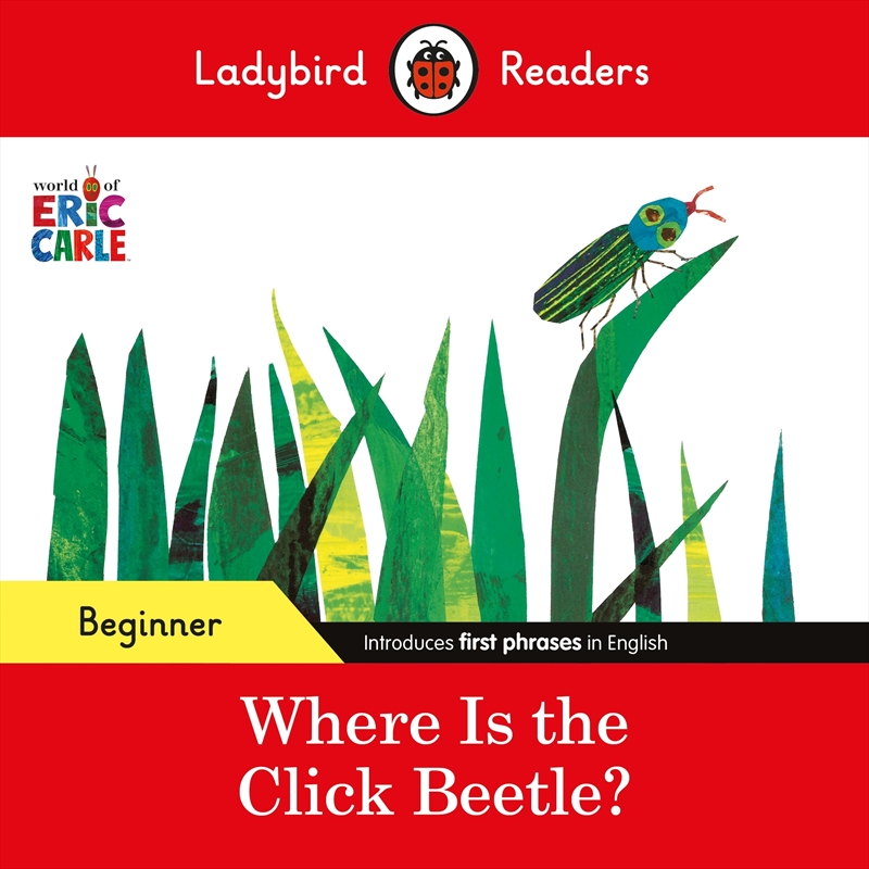 Ladybird Readers Beginner Level - Eric Carle - Where Is the Click Beetle? (ELT Graded Reader)/Product Detail/Early Childhood Fiction Books