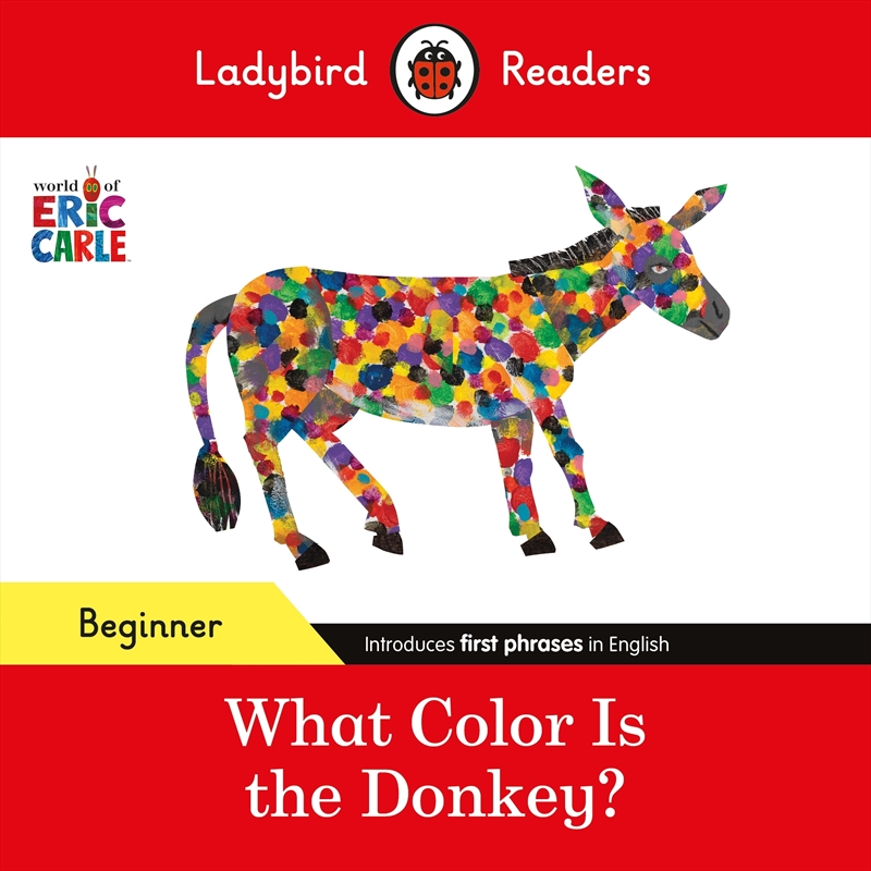 Ladybird Readers Beginner Level - Eric Carle - What Color Is The Donkey? (ELT Graded Reader)/Product Detail/Early Childhood Fiction Books