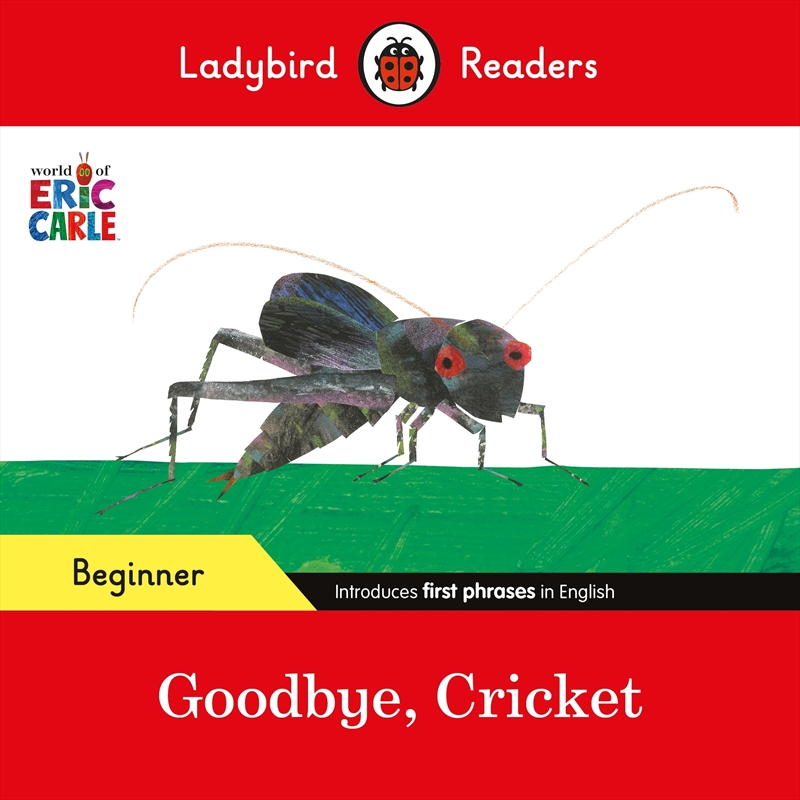 Ladybird Readers Beginner Level - Eric Carle - Goodbye, Cricket (ELT Graded Reader)/Product Detail/Early Childhood Fiction Books