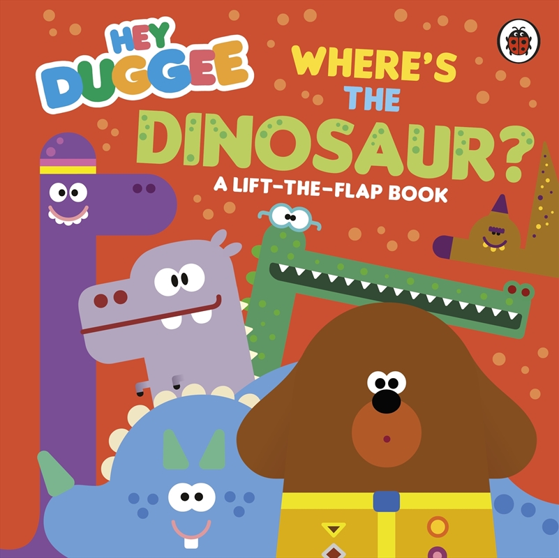 Hey Duggee: Where's the Dinosaur?: A Lift-the-Flap Book/Product Detail/Early Childhood Fiction Books