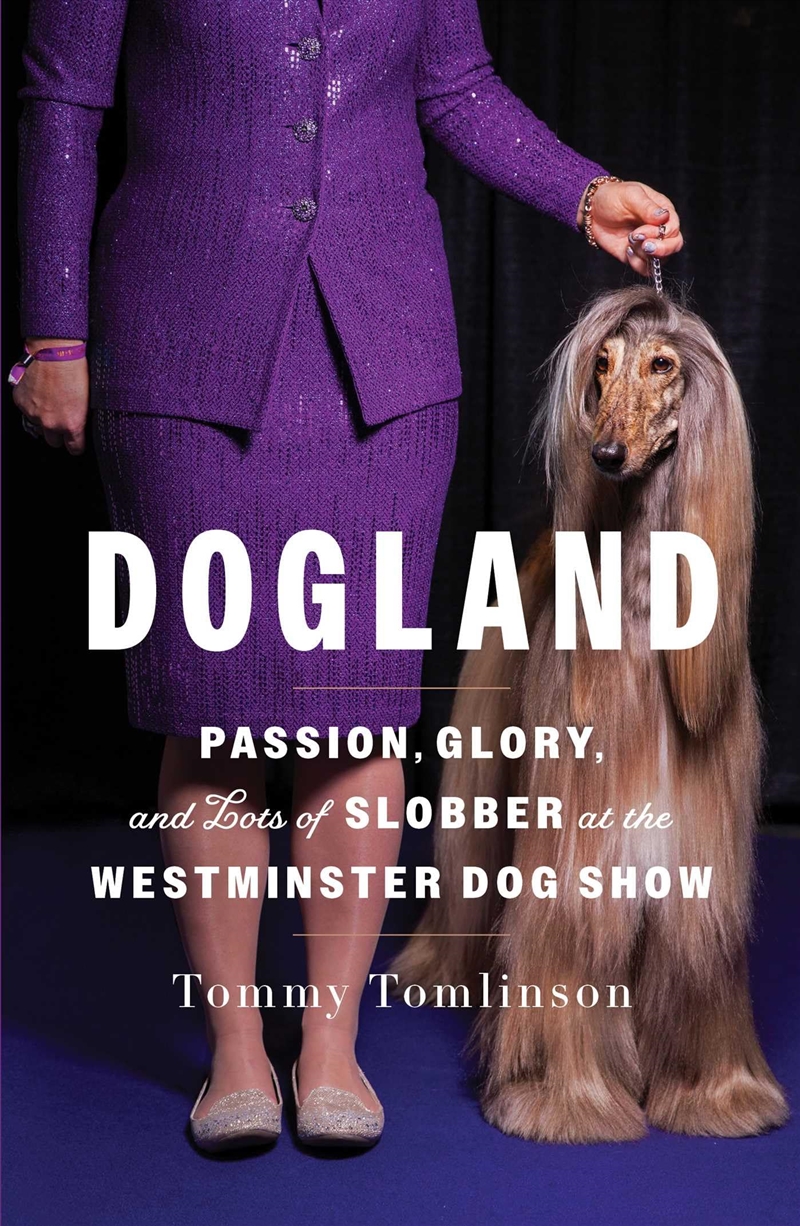 Dogland: Passion, Glory, and Lots of Slobber at the Westminster Dog Show/Product Detail/Animals & Nature