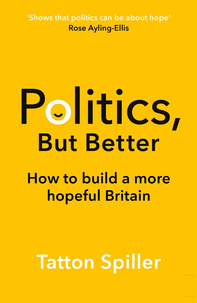 Politics But Better: How to Build a More Hopeful Britain/Product Detail/Politics & Government