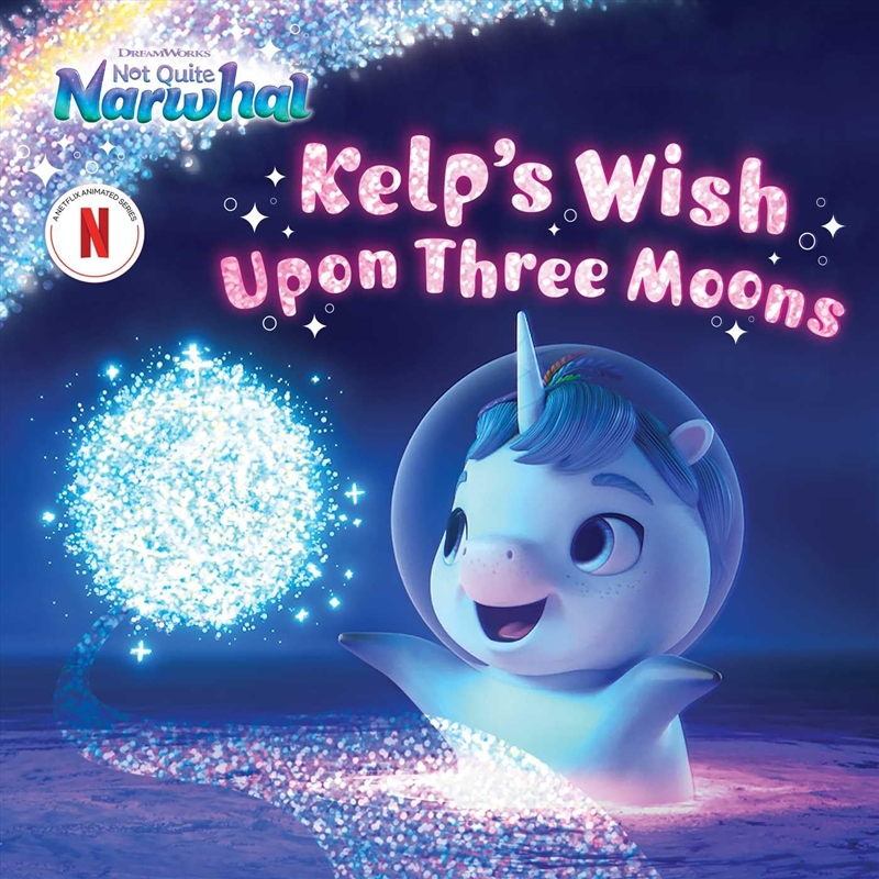 Kelp's Wish Upon Three Moons (DreamWorks Not Quite Narwhal)/Product Detail/Childrens Fiction Books